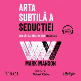 Cumpara ieftin Arta subtilă a seducţiei - Audiobook - Mark Manson