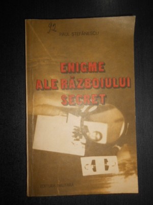 Paul Stefanescu - Enigme ale razboiului secret foto