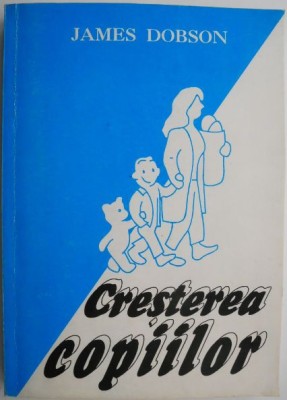 Cresterea copiilor &amp;ndash; James Dobson (cateva sublinieri) foto