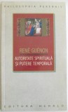 AUTORITATE SPIRITUALA SI PUTERE TEMPORALA de RENE GUENON , 2021