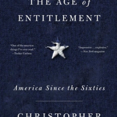 The Age of Entitlement: America Since the Sixties