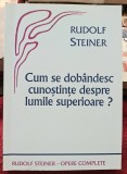 Cum se dobandesc cunostinte despre lumile superioare ? - Rudolf Steiner
