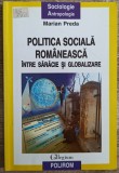 Politica sociala romaneasca intre saracie si globalizare - Marian Preda