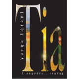 Tia - Elenged&eacute;s... - Varga L&oacute;r&aacute;nt