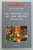 CUM PRODUCEM CELE MAI BUNE BAUTURI DISTILATE de MANFRED GOSSINGER , 2017