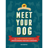 Meet Your Dog: The Game-Changing Guide to Understanding Your Dog&#039;s Behavior