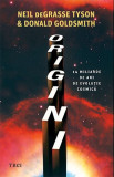 Origini. 14 miliarde de ani de evolutie cosmica &ndash; Neil Degrasse Tyson, Donald Goldsmith