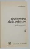 DECOUVERTE DE LA PEINTURE , L&#039;ART DE COMPRENDRE par RENE BERGER , VOLUMUL 2 , 1969