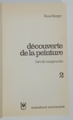 DECOUVERTE DE LA PEINTURE , L&amp;#039;ART DE COMPRENDRE par RENE BERGER , VOLUMUL 2 , 1969 foto