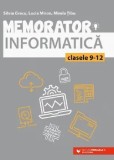 Cumpara ieftin Memorator. Informatica. Clasele 9-12. Editia a II-a/Silvia Grecu, Lucia Miron, Mirela Tibu