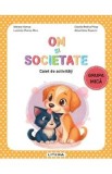 Om si societate - Grupa mica - Caiet de activitati - Adriana Hamza, Luminita Florica Micu, Alina Elena Popovici, Claudia Rodica Plesa