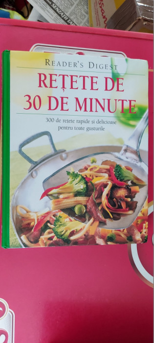 Retete de 30 de minute 300 de retete rapide si delicioase pentru toate gusturile