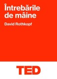 TED. &Icirc;ntrebările de m&acirc;ine - Paperback brosat - David J. Rothkopf - Black Button Books