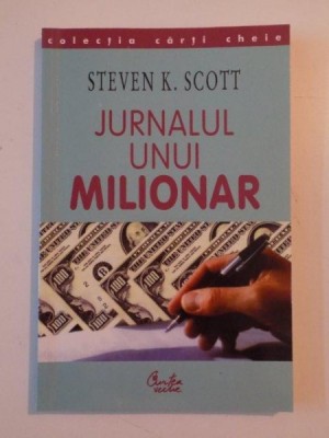 JURNALUL UNUI MILIONAR de STEVEN K SCOOT , BUCURESTI 2003 foto