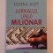 JURNALUL UNUI MILIONAR de STEVEN K SCOOT , BUCURESTI 2003