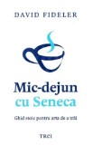 Mic-dejun cu Seneca - David Fideler