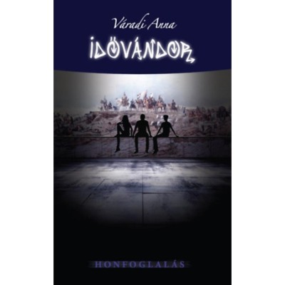 Időv&amp;aacute;ndor - Honfoglal&amp;aacute;s - V&amp;aacute;radi Anna foto