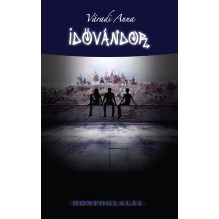 Időv&aacute;ndor - Honfoglal&aacute;s - V&aacute;radi Anna