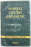 MARELE CUVANT CATEHETIC de SFANTUL GRIGORIE DE NYSSA , traducere din limba greaca de GRIGORIE TEODORESCU , 1998