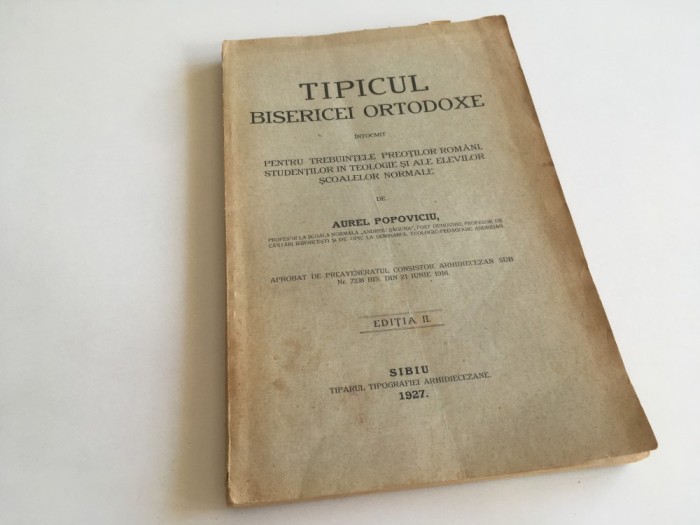 PROF. AUREL POPOVICIU, TIPICUL BISERICEI ORTODOXE PT. PREOȚI,STUDENTI ȘI ELEVI.EDITIA II REVAZUTA SI COMPLECTATA. SIBIU1927 COPERTI ORIGINALE BROSATE