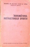 Indrumatorul Instructorului Sportiv - Banatan, Balosache (1966) - Carte Sport, Cultura Fizica