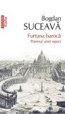 Furtuna barocă - Paperback brosat - Bogdan Suceavă - Polirom