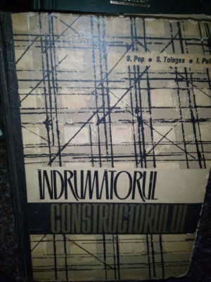 S. Pop - Indrumatorul constructorului (editia 1965) foto