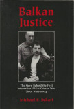 Justiția balcanică - Michael P. Scharf (Lb. Engleza)