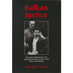 Justiția balcanică - Michael P. Scharf (Lb. Engleza)