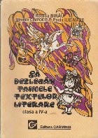 Sa Dezlegam Tainele Textelor Literare - Clasa a IV-a foto