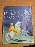 carte pentru copii - fat-frumos mazarean - mihail sadoveanu - din anul 1963