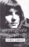 Chris Simion - Imperativele adolescentei, Carte Psihologie Romana, Coperta Brosata, Editura Trei