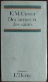 (EMIL) E.M. CIORAN: DES LARMES ET DES SAINTS (LACRIMI SI SFINTI IN LIMBA FRANCEZA) [1987 / EXEMPLARUL NR. 46 DIN 50 CU SEMNATURA LUI EMIL CIORAN]