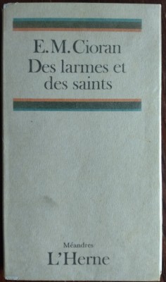 (EMIL) E.M. CIORAN: DES LARMES ET DES SAINTS (LACRIMI SI SFINTI IN LIMBA FRANCEZA) [1987 / EXEMPLARUL NR. 46 DIN 50 CU SEMNATURA LUI EMIL CIORAN] foto