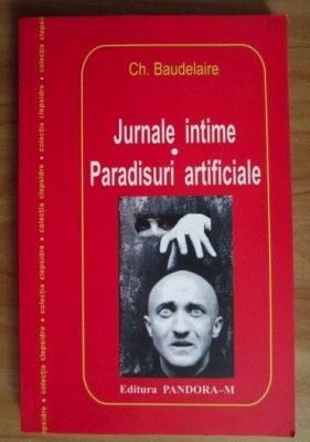 Jurnale intime. Paradisuri artificiale Ch. Baudelaire foto