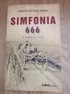 Simfonia 666. Demonica - Dumitru Nicodim-Romar : memorialistica, 2018 foto