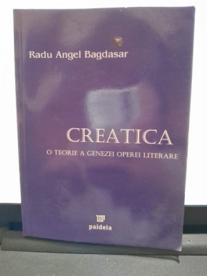 Creatica, o teorie a genezei operei literare - Radu Anghel Bagdasar foto