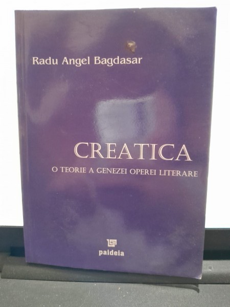 Creatica, o teorie a genezei operei literare - Radu Anghel Bagdasar