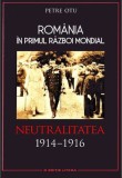 Cumpara ieftin Rom&acirc;nia &icirc;n Primul Război Mondial. Neutralitatea 1914&ndash;1916, Litera