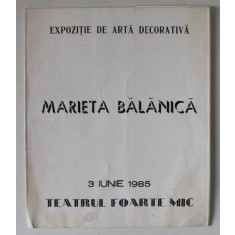 MARIETA BALANICA / RUSU MARIA DARIE , CATALOG DE EXPOZITIE ARTA DECORATIVA , TEATRUL FOARTE MIC , 3 IUNIE 1985 , TIPARIT FATA / VERSO