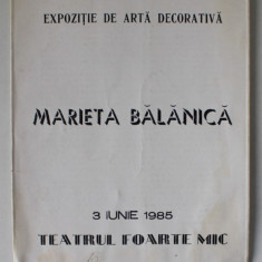 MARIETA BALANICA / RUSU MARIA DARIE , CATALOG DE EXPOZITIE ARTA DECORATIVA , TEATRUL FOARTE MIC , 3 IUNIE 1985 , TIPARIT FATA / VERSO