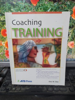 Coaching training, cu un CD, Chris W. Chen, ASTD Press, Alexandria VA, 2006, 117 foto