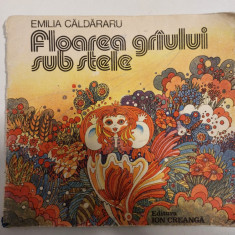 Emilia Caldararu - Floarea graului sub stele, Ed Ion Creanga 1983