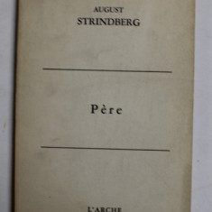 PERE - tragedie en trois actes par AUGUST STRINDBERG , 1958