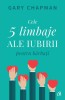 Cele 5 limbaje ale iubirii pentru barbati - Gary Chapman, carte dezvoltare personala, ghid relatii