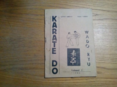 KARATE DO - WADO RYU - Vol. I - Liviu Meita, Ticu Vieru - Donaris, 1990, 48 p. foto