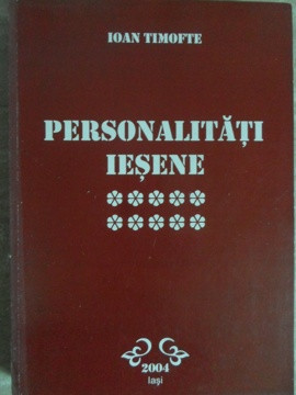 PERSONALITATI IESENE VOL.10-IOAN TIMOFTE