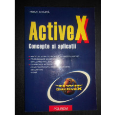 Mihai Cioata - Active X. Concepte si aplicatii