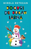 Jocuri de jucat iarna - Paperback brosat - Mirela Retegan - Curtea Veche