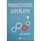 PRODUCTIVITATE LA SUPERLATIV-JOHN MARTIN-248793